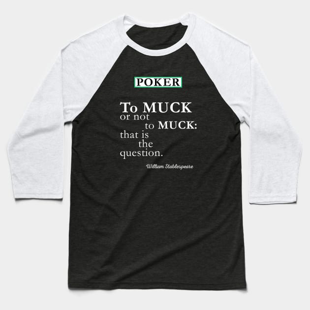 To Muck or Not to Muck Baseball T-Shirt by Poker Day